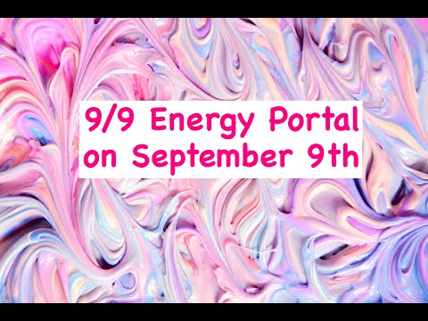 9/9 energy portal we experience on Sept 9th
