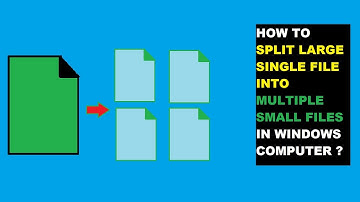 How to split large single file into multiple small files in Windows computer ?
