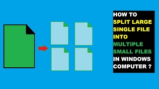 How to split large single file into multiple small files in Windows computer ?