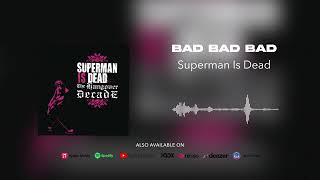 Superman Is Dead - Bad Bad Bad (Official Audio)