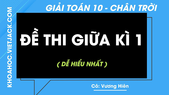 Tổng hợp kiến thức toán 10 giữa kì 1 năm 2024