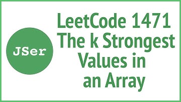 LeetCode 1471 The k Strongest Values in an Array | JSer - JavaScript & Algorithm