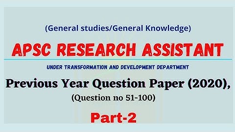 Apsc Research Assistant previous year question papers, part 2, question no. 51-100 | General studies