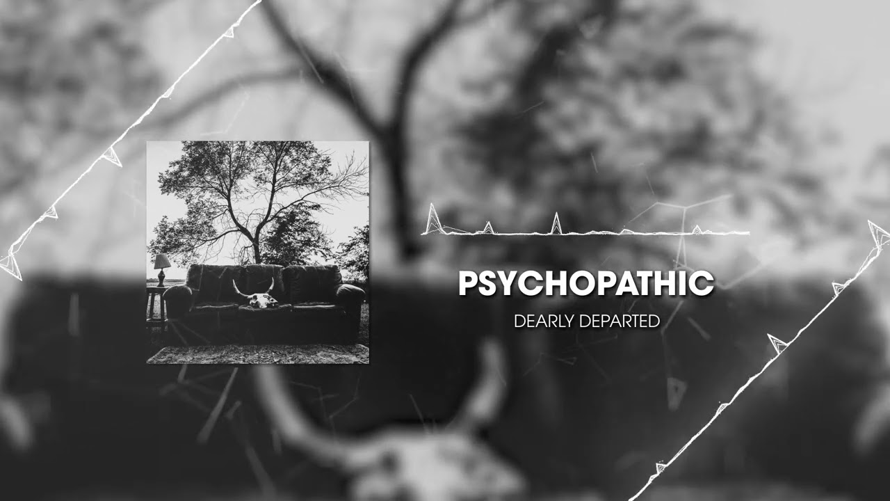 Watch Dearly Departed - "Psychopathic" (OFFICIAL STREAM VIDEO) on YouTube Watch Dearly Departed - "Psychopathic" (OFFICIAL STREAM VIDEO) on YouTube