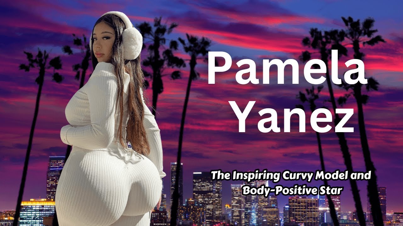 Pamela Yanez ️ Body-Positive, Biography, Wiki, Age, Lifestyle, Curvy