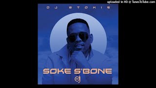 DJ Stokie - Soke S'Bone ft. Loxion Deep, Sir Trill, Nobantu, Murumba Pitch