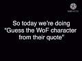 Guess the WoF character by the quote! Saso Video/Original