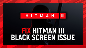 Hitman 3 Black Screen Fix | Hitman 3  Not Launching Fix | Hitman 3  Crashes On Startup Fix |