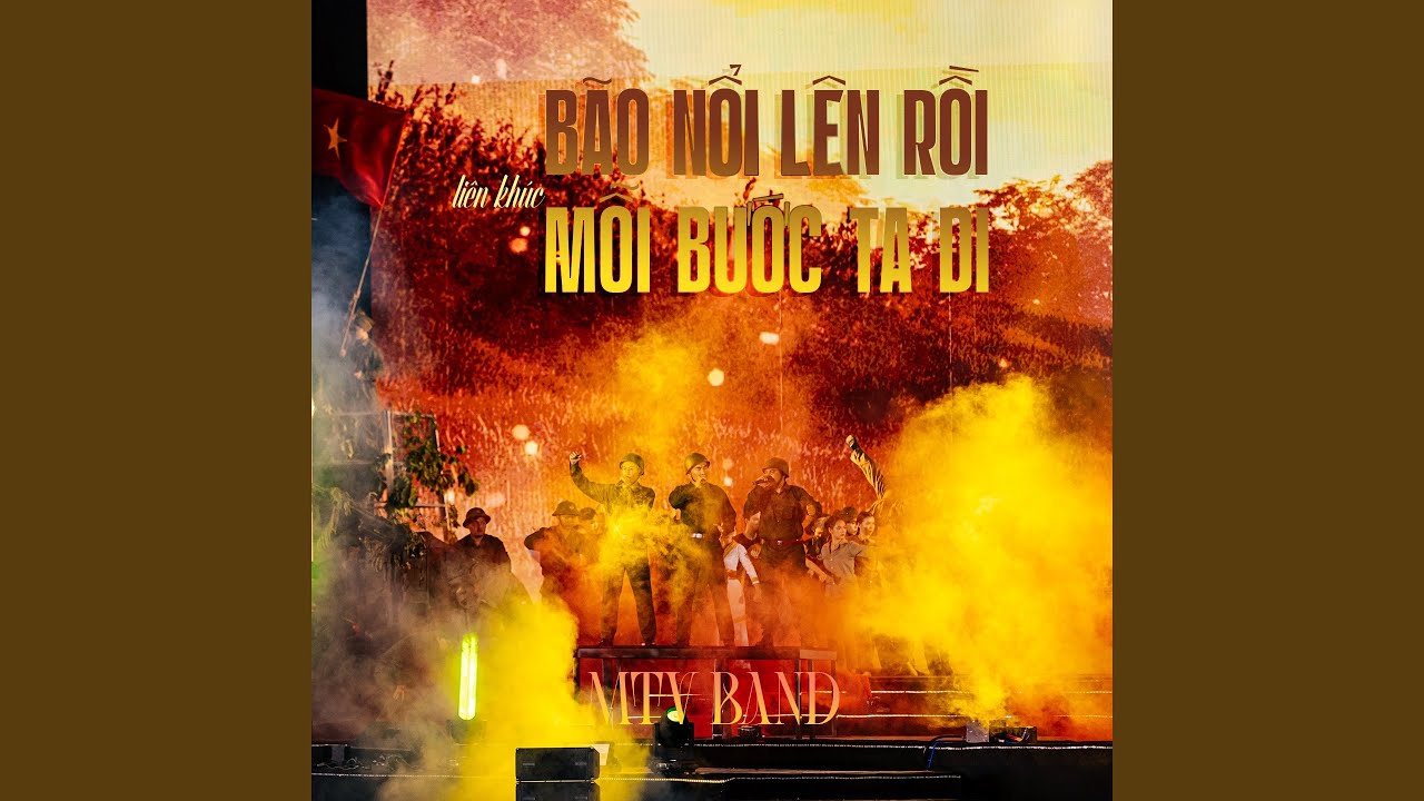 Liên Khúc Bão Nổi Lên Rồi & Mỗi Bước Ta Đi