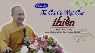 Tu Chỉ Có Chữ Thiền || Thầy Thích Trí Huệ Mới Nhất 2019 || Thiện Tường