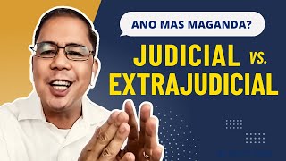 JUDICIAL o EXTRAJUDICIAL Settlement of Estate? Ano Mas Maganda? | Real Estate Legal Advice