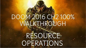 DOOM (2016) CH2 Resource Operations 100% Walkthrough