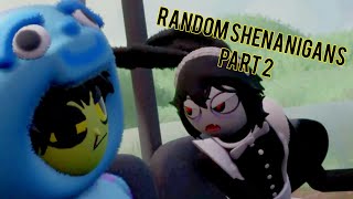 Random shenanigans part 2 