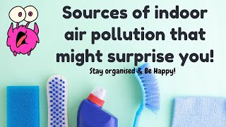 EP: 1 Shocking secret sources of indoor air pollution| MUST WATCH| Stay organized and be happy