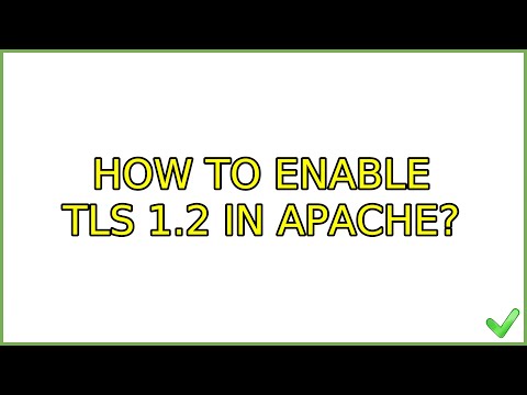 วีดีโอ: ฉันจะเปิดใช้งาน TLS 1.2 บน Apache ได้อย่างไร