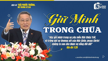 Bài Giảng: "Giữ Mình Trong Chúa", Mục sư Thái Phước Trường,  #mucsuthaiphuoctruong #giuminhtrongchua