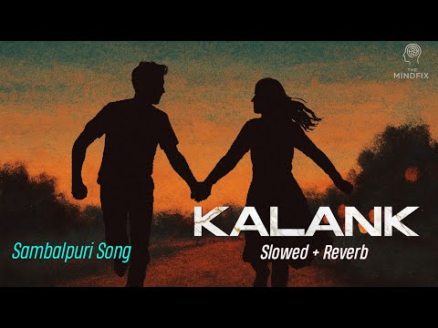 KALANK Sambalpuri Lo-fi Song || Sambalpuri Song|| Nil Sagar ||Sad Song