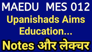 Upanishads & aims of education I GNOU mes 012 important questions & answers | ma education | MAEDU