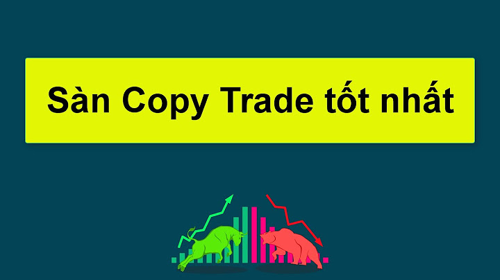 Copy trader san nào là tốt nhất hiện nay