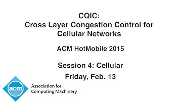 HotMobile 2015 - CQIC: Cross Layer Congestion Control for Cellular Networks