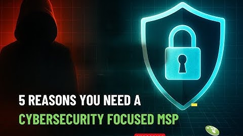 Top 5 Reasons to Choose a Cybersecurity-Focused MSP | Protect & Grow Your Business | Consilien