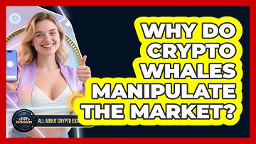 Why Do Crypto Whales Manipulate The Market? - All About Crypto Exchanges