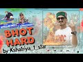 Bhot hard byk t star  apolloetric  cinematographyseenu pahadi   trending