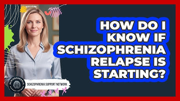 How Do I Know If Schizophrenia Relapse Is Starting?