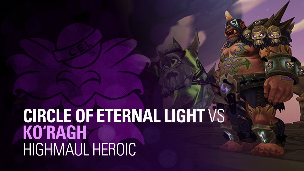 Circle of Eternal Light vs. Ko'ragh Heroic - YouTube