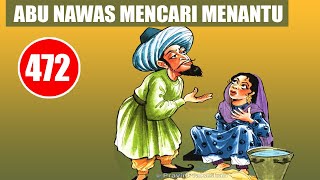 TATKALA ABU NAWAS MENCARI SEORANG MENANTU, INILAH YANG TERJADI - HUMOR SUFI