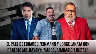 El Pase de Eduardo Feinmann y Jorge Lanata con Roberto Moldavsky: Moda, gimnasio y dietas