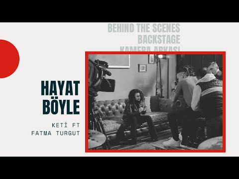 Keti ft Fatma Turgut  - Hayat Böyle   / Kamera Arkası ( Behind the Scenes )