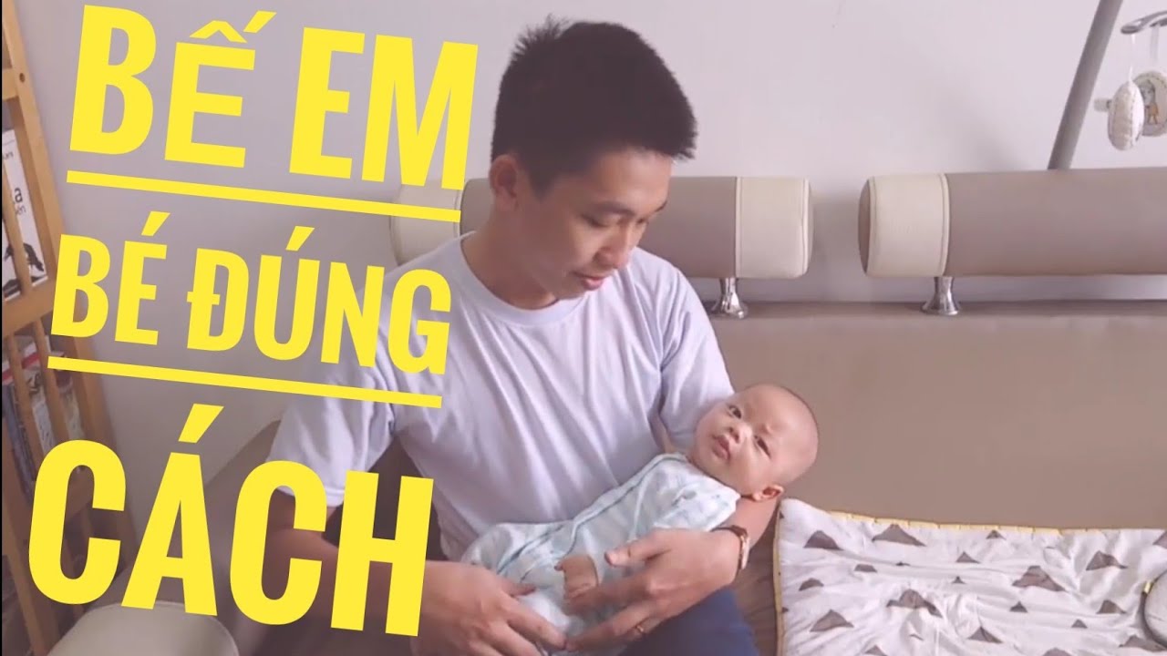 Hướng Dẫn Cách Ẵm Bế Em Bé Sơ Sinh Cho Bố