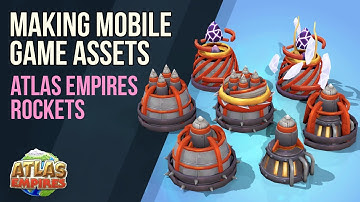 Making Mobile Game Assets - Atlas Empires - Rockets