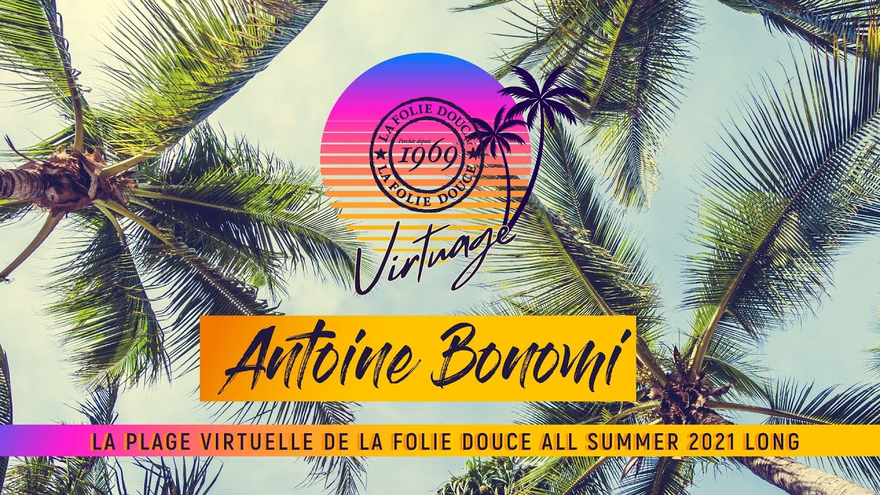 Antoine Bonomi - La Folie Douce - Afro Deep - Virtuage Summer 2021