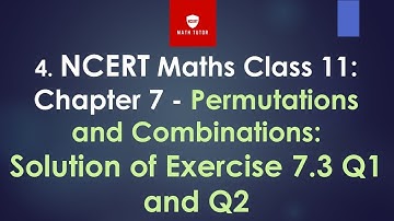 4. NCERT Maths Class 11: Chapter 7 - Permutations and Combinations:  Solution of Exercise 7.3 Q1-Q2