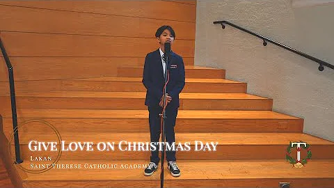 Give Love On Christmas Day by Lakan of St. Therese...