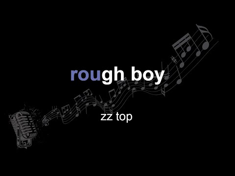 zz top | rough boy | lyrics | paroles | letra |