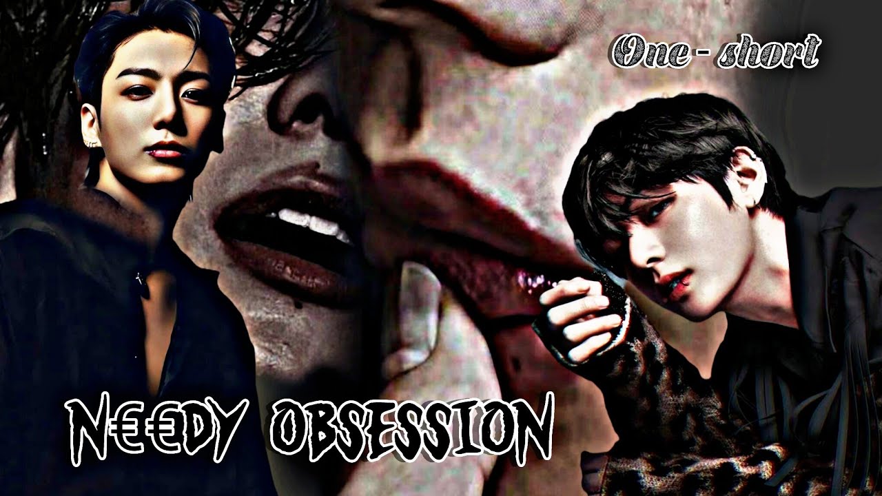 Needy obsession 👻[ oneshort] taekook love story🖤@btskingdreamers #taekook #bts #ff 