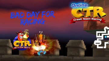 OnlineCTR - Bad Day for Racing!