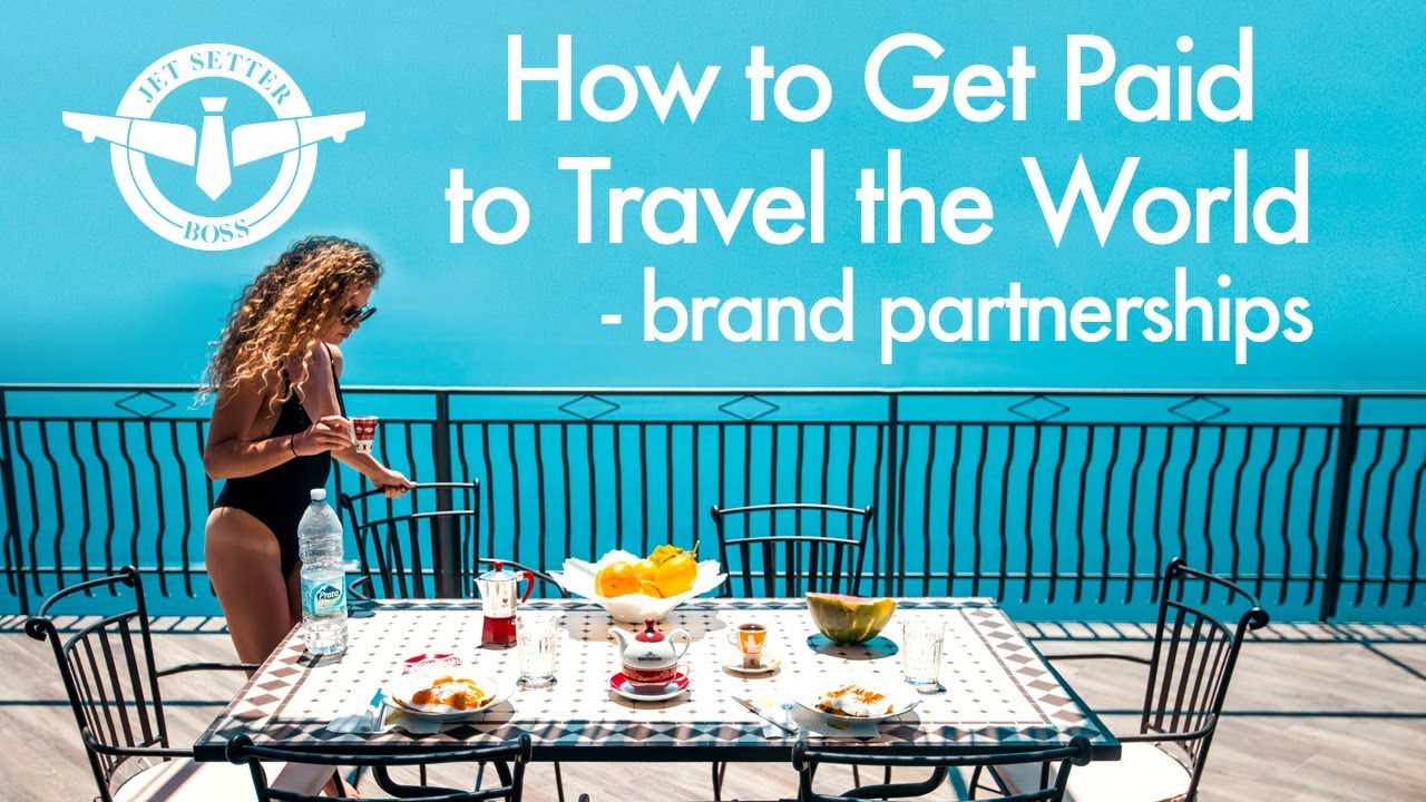 How To Get Paid To Travel The World Brand Deals Partnerships