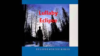 Lullaby (a cappella, Eclipse)
Title: Lullaby
Album: Three Kings (2003)
Performer: Eclipse (USA)
Offical Website: http://eclipsesingers.com/wp/home/ Lullaby (a cappella, Eclipse)