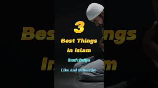 3 Best Things In Islam😱#shorts #islamicshorts #islamic #shortsfeed #islam #allah