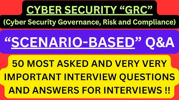 50 Cybersecurity GRC(Governance, Risk and Compliance) Scenario-Based Q&A for Cybersec GRC interviews