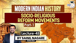 Modern Indian History: Lecture 45- Socio-Religious Reform Movement Part 1 | One-Stop Solution