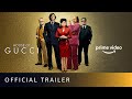 House Of Gucci Official Trailer Lady Gaga Adam Driver Al Pacino Amazon Prime Video
