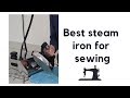 Best steam iron for sewing