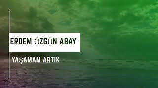 Yaşamam artık - Erdem Özgün Abay Resimi