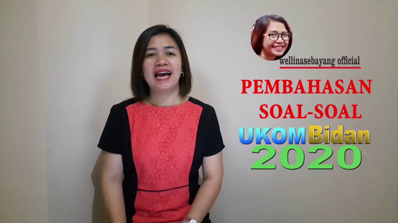 Pembahasan soal UKOM (Uji Kompetensi) | Soal campuran | Kehamilan, Persalinan, Bayi, KB dll