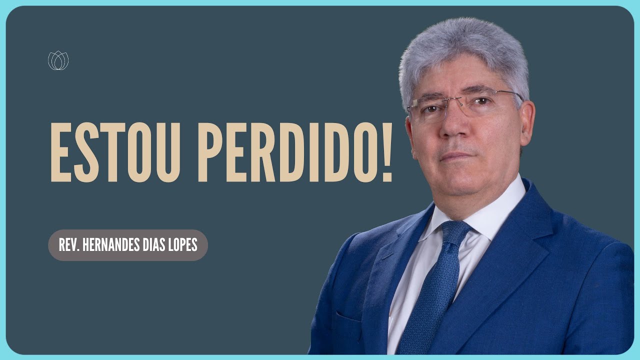 VOCÊ TEM UMA CAUSA PERDIDA? | Rev. Hernandes Dias Lopes | Igreja Presbiteriana de Pinheiros